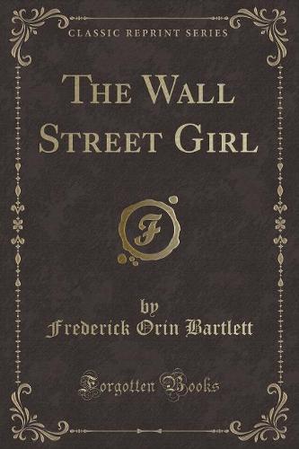 The Wall Street Girl (Classic Reprint)