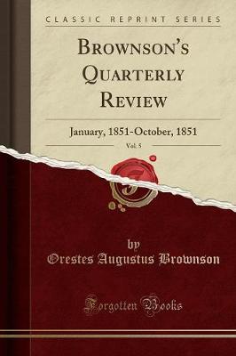 Brownson's Quarterly Review, Vol. 5