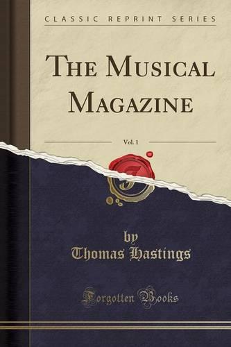 The Musical Magazine, Vol. 1 (Classic Reprint)
