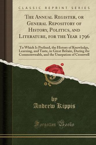 The Annual Register, or General Repository of History, Politics, and Literature, for the Year 1796
