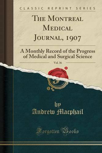 The Montreal Medical Journal, 1907, Vol. 36