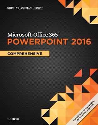 Shelly Cashman Series Microsoft Office 365 & PowerPoint 2016
