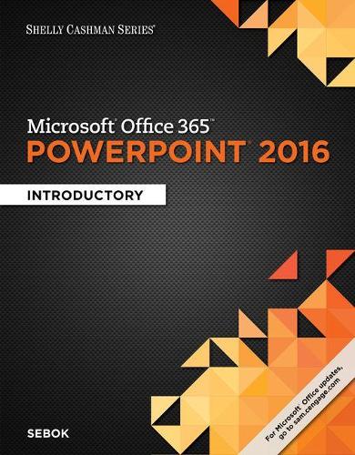 Shelly Cashman Series® Microsoft® Office 365 & PowerPoint 2016 :  Introductory, Loose-leaf Version