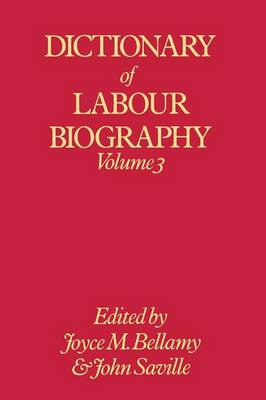 Dictionary of Labour Biography: Volume 3