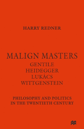 Malign Masters Gentile Heidegger Lukács Wittgenstein