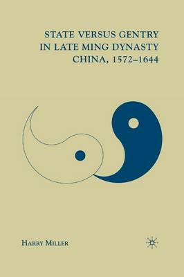 State versus Gentry in Late Ming Dynasty China, 1572–1644