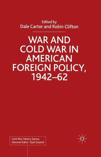 War and Cold War in American Foreign Policy, 1942-62