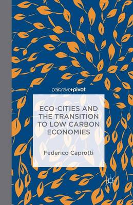 Eco-Cities and the Transition to Low Carbon Economies