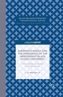 Sherman's March and the Emergence of the Independent Black Church Movement: From Atlanta to the Sea to Emancipation