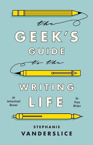 The Geek’s Guide to the Writing Life
