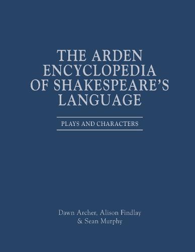 The Arden Encyclopedia of Shakespeare’s Language
