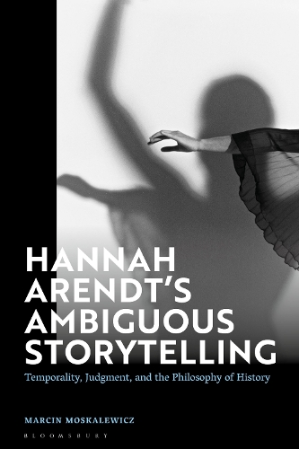 Hannah Arendt’s Ambiguous Storytelling
