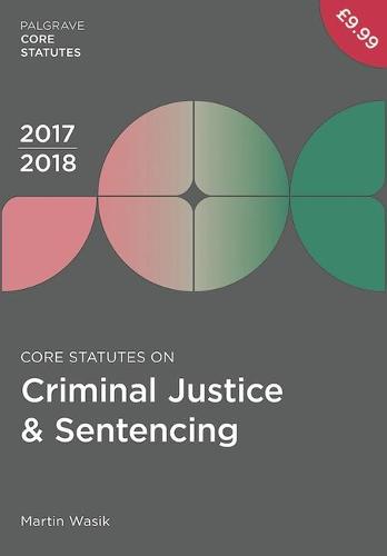 Core Statutes on Criminal Justice & Sentencing 2017-18