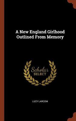 A New England Girlhood Outlined From Memory