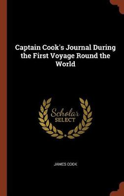 Captain Cook's Journal During the First Voyage Round the World