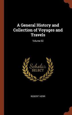 A General History and Collection of Voyages and Travels; Volume 02