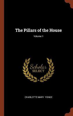 The Pillars of the House; Volume 1
