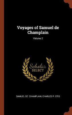 Voyages of Samuel de Champlain; Volume 2