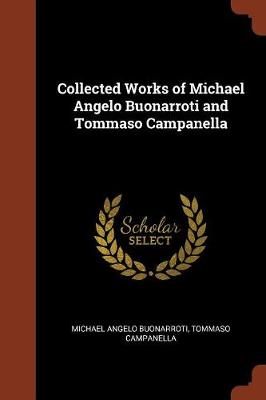 Collected Works of Michael Angelo Buonarroti and Tommaso Campanella