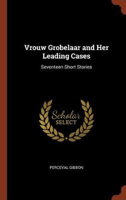 Vrouw Grobelaar and Her Leading Cases