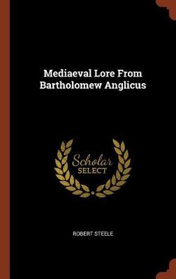 Mediaeval Lore From Bartholomew Anglicus