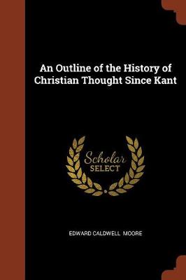 An Outline of the History of Christian Thought Since Kant