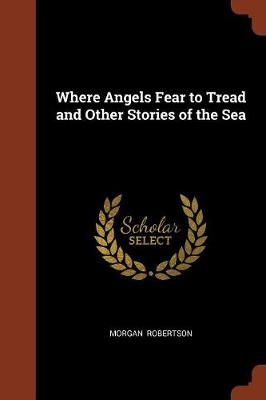 Where Angels Fear to Tread and Other Stories of the Sea