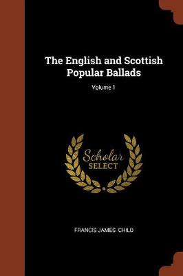 The English and Scottish Popular Ballads; Volume 1