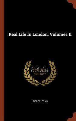 Real Life In London, Volumes II
