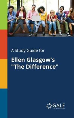 A Study Guide for Ellen Glasgow's "The Difference"