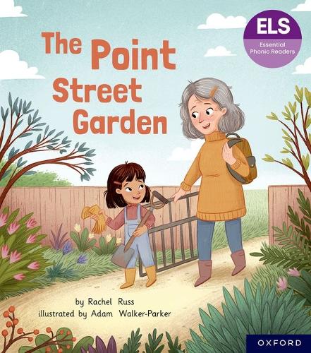Essential Letters and Sounds: Essential Phonic Readers: Oxford Reading Level 4: The Point Street Garden