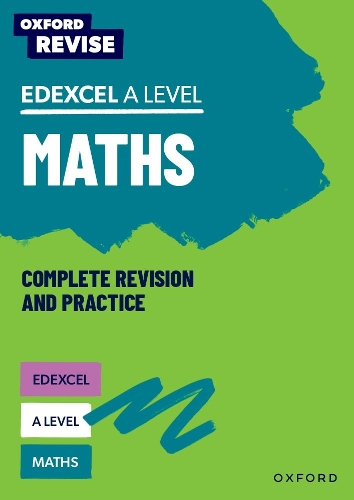 Oxford Revise: Edexcel A Level Maths Complete Revision and Practice