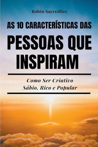 As 10 Caracteristicas das Pessoas Que Inspiram
