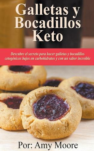 Galletas y bocadillos keto Descubre el secreto para hacer galletas y bocadillos cetogénicos bajos en carbohidratos y con un sabor increíble