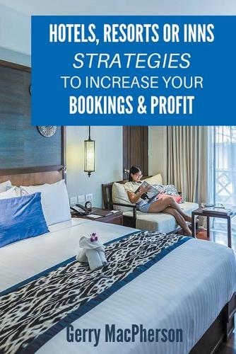 Hotels, Resorts or Inns Strategies to Increase Your Bookings & Profit