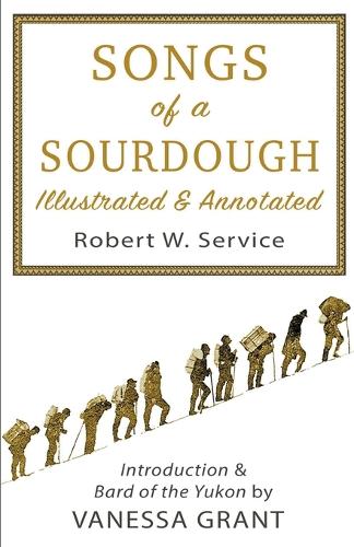 Songs of a Sourdough (Illustrated and Annotated)