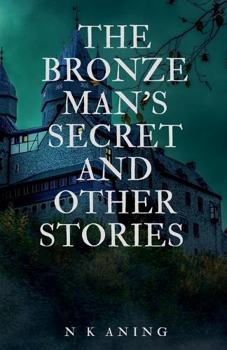 The Bronze Man's Secret and Other Stories