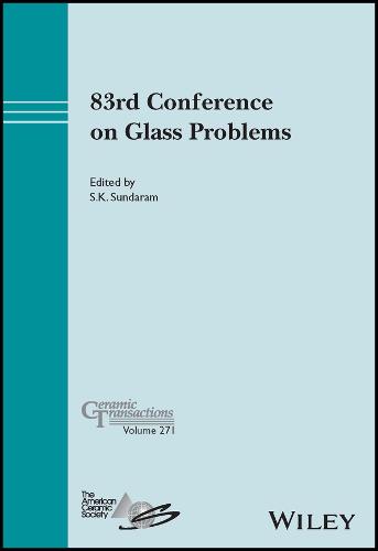 83rd Conference on Glass Problems, Volume 271