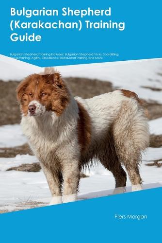 Bulgarian Shepherd (Karakachan) Training Guide Bulgarian Shepherd Training Includes