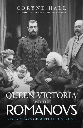 Queen Victoria and The Romanovs by Coryne Hall