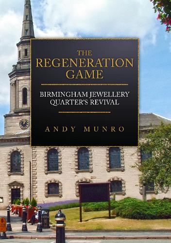The Regeneration Game: Birmingham Jewellery Quarter's Revival