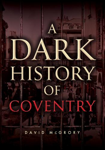 A Dark History of Coventry