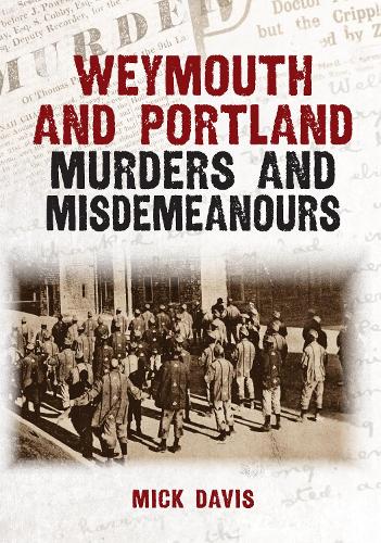 Weymouth and Portland Murders and Misdemeanours