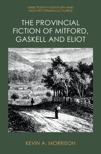 The Provincial Fiction of Mitford, Gaskell and Eliot