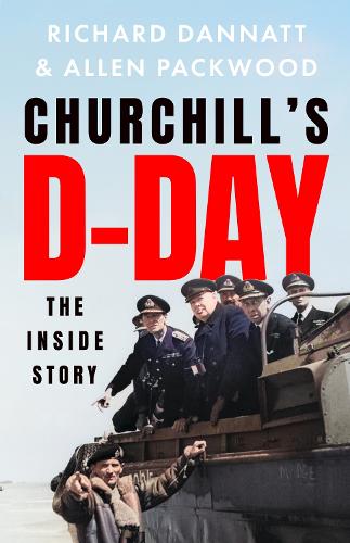 Churchill's D-Day by Richard Dannatt