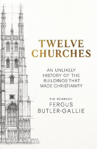 Twelve Churches by Fergus Butler-Gallie