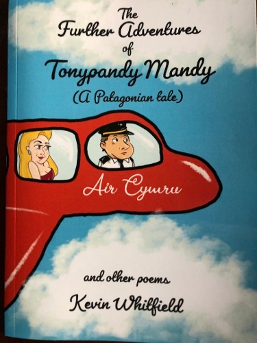 The Further Adventures of Tonypandy Mandy ( A Patagonian Tale ) and other poems