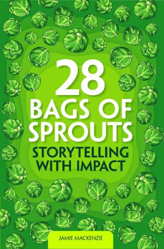28 Bags of Sprouts - Storytelling with Impact