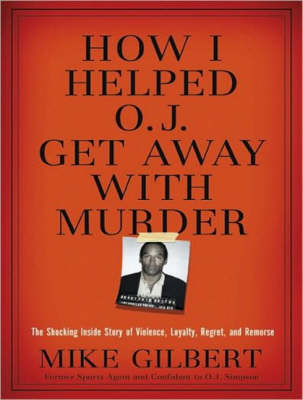 How I Helped O. J. Get Away With Murder