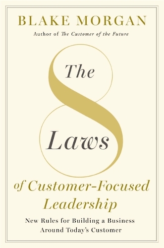 The 8 Laws of Customer-Focused Leadership